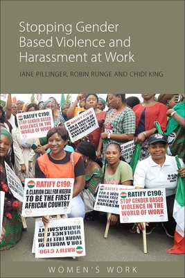 Stopping Gender-Based Violence and Harassment at Work: The Campaign for an ILO Convention - Pillinger, Jane, and Runge, Robin R, and King, Chidi