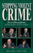 Stopping Violent Crime: New Directions for Reduction & Prevention