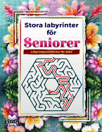 Stora labyrinter fr seniorer: Labyrintpusselbcker fr ldre, logik- och hjrnaktivitetsbok fr nje och avkoppling (gamla skarpa sinnen), volym 1