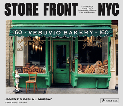 Store Front NYC: Photographs of the City's Independent Shops, Past and Present - Murray, James (Photographer), and Murray, Karla (Photographer)