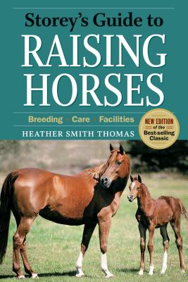 Storey's Guide to Raising Horses, 2nd Edition - Thomas, Heather Smith