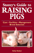 Storey's Guide to Raising Pigs: Care/Facilities/Management/Breed Selection - Klober, Kelly