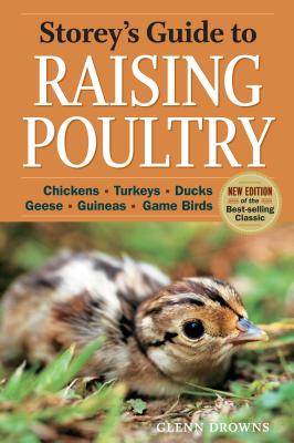 Storey's Guide to Raising Poultry, 4th Edition: Chickens, Turkeys, Ducks, Geese, Guineas, Game Birds - Drowns, Glenn
