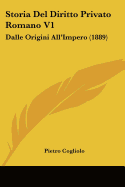 Storia Del Diritto Privato Romano V1: Dalle Origini All'Impero (1889)