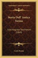 Storia Dell' Antica Torino: Julia Augusta Taurinorum (1869)