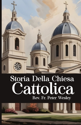 Storia Della Chiesa Cattolica - Wesley, Peter