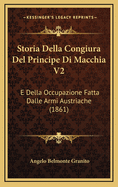 Storia Della Congiura del Principe Di Macchia V2: E Della Occupazione Fatta Dalle Armi Austriache (1861)