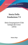 Storia Della Fondazione V1: Della Congregazione E Del Collegio De' Cinesi (1832)