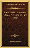 Storia Della Letteratura Italiana Dal 1750 Al 1850 (1888)