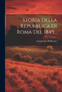 Storia Della Repubblica Di Roma del 1849...