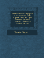 Storia Delle Compagnie Di Ventura in Italia. (Opere Utili Ad Ogni Persona Educata. Storia).