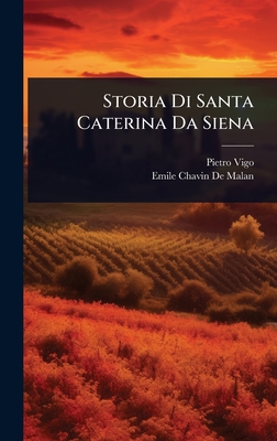 Storia Di Santa Caterina Da Siena - Vigo, Pietro, and De Malan, Emile Chavin