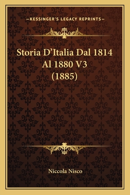 Storia D'Italia Dal 1814 Al 1880 V3 (1885) - Nisco, Niccola