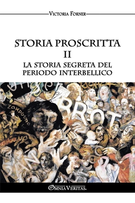 Storia proscritta II - La storia segreta del periodo interbellico: Il ruolo degli agenti ebrei nella storia contemporanea - Forner, Victoria