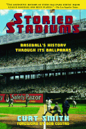 Storied Stadiums: Baseball's History Through Its Ballparks - Smith, Curt, and Costas, Bob (Foreword by)