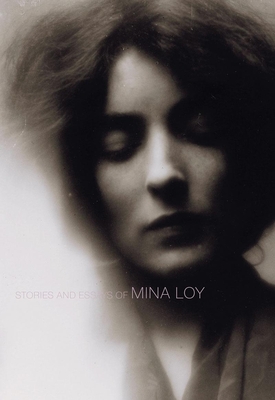 Stories and Essays of Mina Loy - Loy, Mina, and Crangle, Sara (Editor)