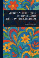 Stories and Legends of Travel and History, for Children