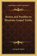 Stories and Parables to Illustrate Gospel Truths