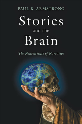 Stories and the Brain: The Neuroscience of Narrative - Armstrong, Paul B