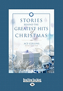 Stories Behind the Greatest Hits of Christmas (Large Print 16pt)