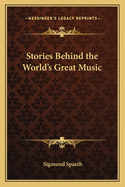 Stories Behind the World's Great Music