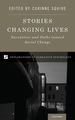 Stories Changing Lives: Narratives and Paths Toward Social Change - Squire, Corinne (Editor)