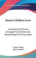 Stories Children Love; A Collection of Stories Arranged for Children and Young People of Various Ages