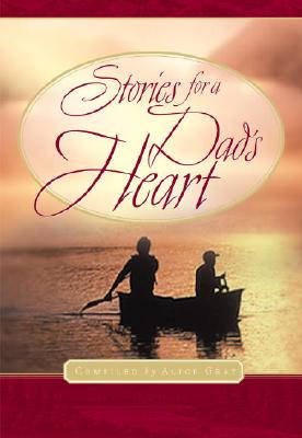 Stories for a Dad's Heart - Gray, Alice (Compiled by)