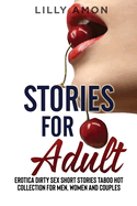 Stories for Adult: Eroti   Dirty Sex Stories T boo Hot Short Stories  olle tion for Men, Women  nd  ouples