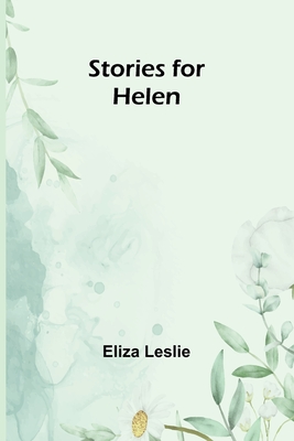 Stories for Helen - Leslie, Eliza