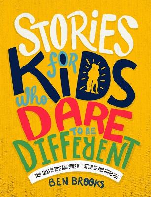 Stories for Kids Who Dare to be Different - Brooks, Ben