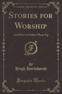 Stories for Worship: And How to Follow Them Up (Classic Reprint)