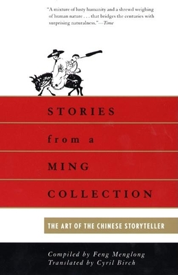 Stories from a Ming Collection: The Art of the Chinese Storyteller - Birch, Cyril (Translated by), and Menglong, Feng
