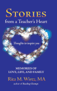 Stories from a Teacher's Heart: Memories of Love, Life, and Family