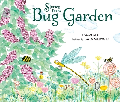 Stories from Bug Garden - Moser, Lisa
