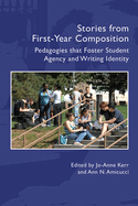 Stories from First-Year Composition: Fyc Pedagogies That Foster Student Writing Identity and Agency