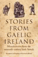 Stories from Gaelic Ireland: Microhistories from the Sixteenth-Century Irish Annals