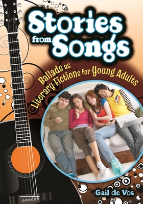 Stories from Songs: Ballads as Literary Fictions for Young Adults - De Vos, Gail