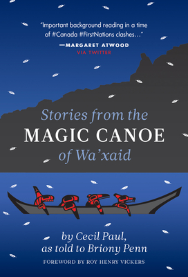 Stories from the Magic Canoe of Wa'xaid - Paul (Wa'xaid), Cecil, and Penn, Briony, and Vickers, Roy Henry (Foreword by)