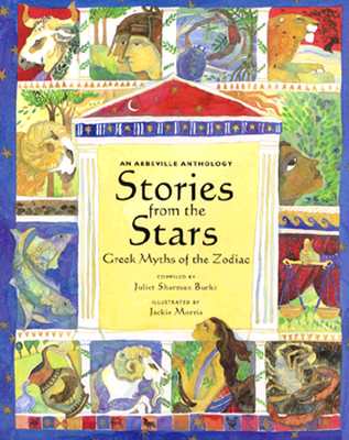 Stories from the Stars Greek Myths of the Zodiac: An Abbeville Anthology - Sharman-Burke, Juliet (Editor), and Burke, Juliet Sharman (Editor)