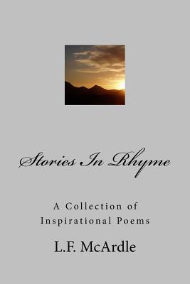 Stories In Rhyme: A Collection of Inspirational Poems - McArdle, L F