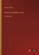 Stories of a Western Town: in large print