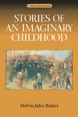 Stories of an Imaginary Childhood - Bukiet, Melvin Jules, and Feingold, Russ (Foreword by)