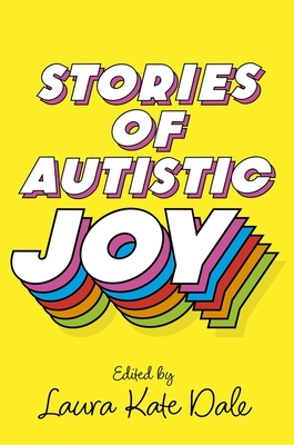 Stories of Autistic Joy - Dale, Laura Kate