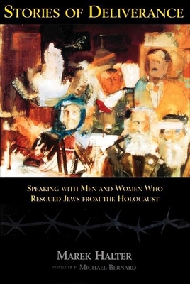 Stories of Deliverance: Speaking with Men and Women Who Rescured Jews from the Holocaust` - Halter, Marek