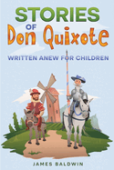 Stories of Don Quixote: Written Anew for Children