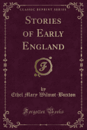 Stories of Early England (Classic Reprint)