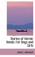 Stories of Heroic Deeds: For Boys and Girls