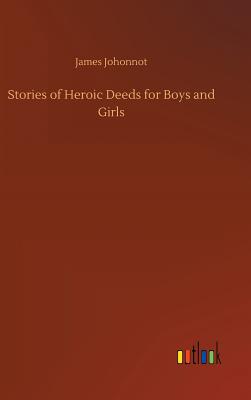 Stories of Heroic Deeds for Boys and Girls - Johonnot, James