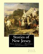 Stories of New Jersey. by: Frank R. Stockton: New Jersey -- History (Illustrated)